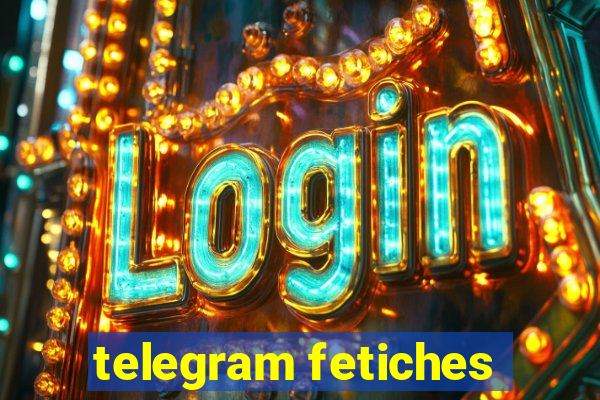 telegram fetiches